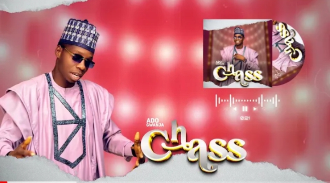 Ado Gwanja – Chass Asosa Official Audio And Video